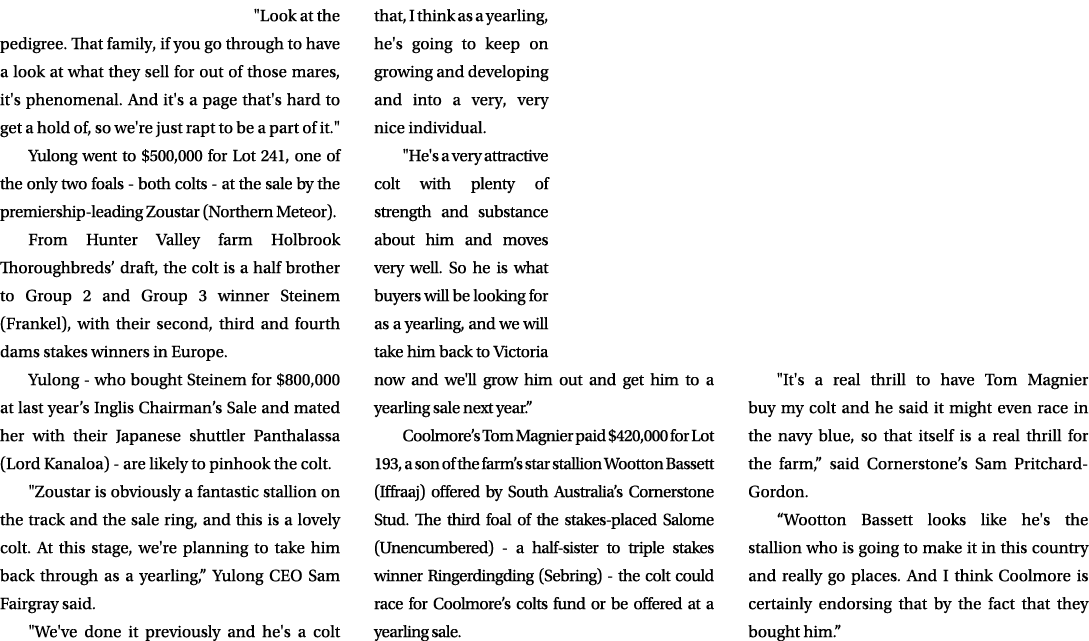 \“Look at the pedigree. That family, if you go through to have a look at what they sell for out of those mares, it's ...