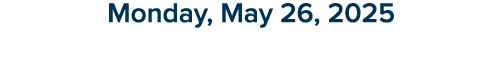 Monday, May 26, 2025