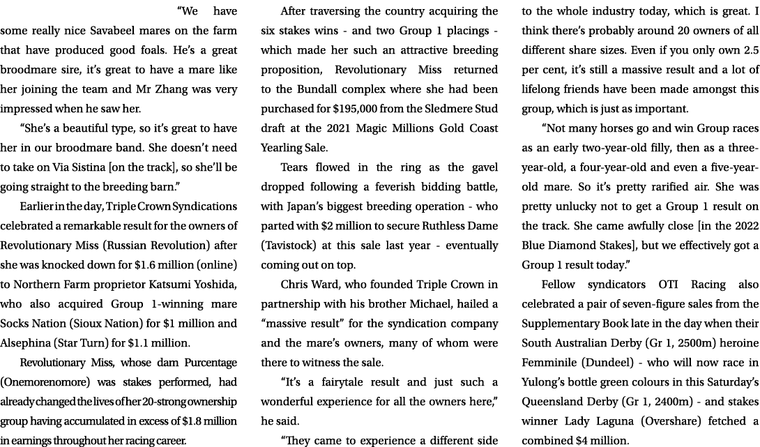 “We have some really nice Savabeel mares on the farm that have produced good foals. He’s a great broodmare sire, it’s...