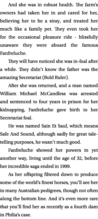 And she was in robust health. The farm’s owners had taken her in and cared for her, believing her to be a stray, and ...