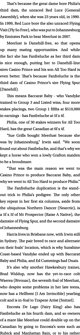 That’s because the great dame bore Philia’s third dam, the unraced Red Luce (General Assembly), when she was 23 years...