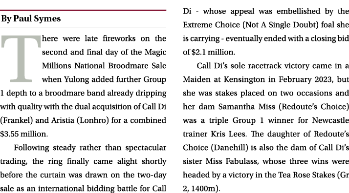 ￼ There were late fireworks on the second and final day of the Magic Millions National Broodmare Sale when Yulong add...