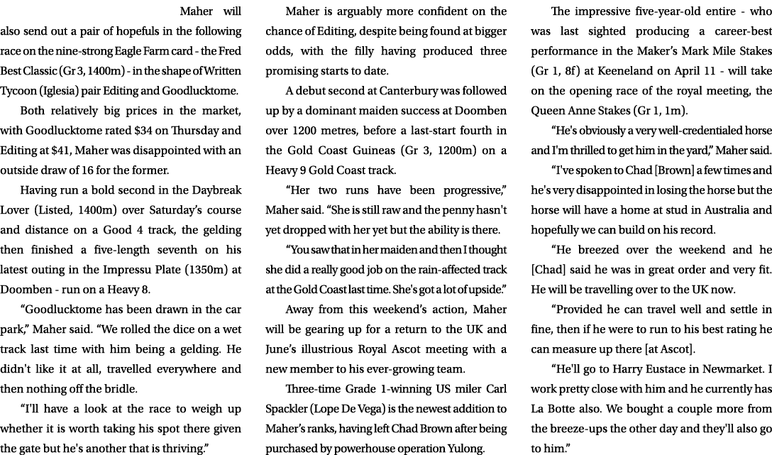 Maher will also send out a pair of hopefuls in the following race on the nine strong Eagle Farm card the Fred Best Cl...