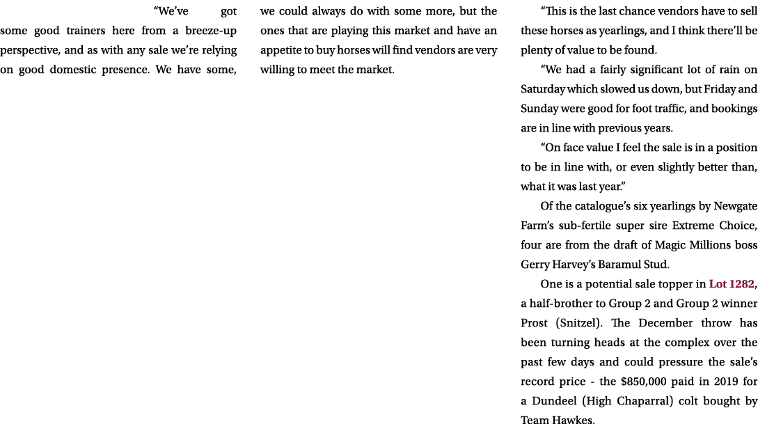 “We’ve got some good trainers here from a breeze up perspective, and as with any sale we’re relying on good domestic ...
