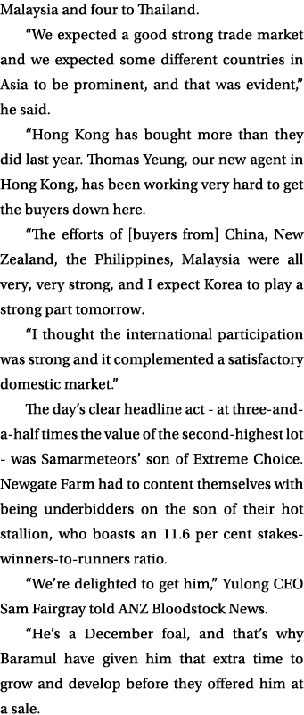 Malaysia and four to Thailand. “We expected a good strong trade market and we expected some different countries in As...