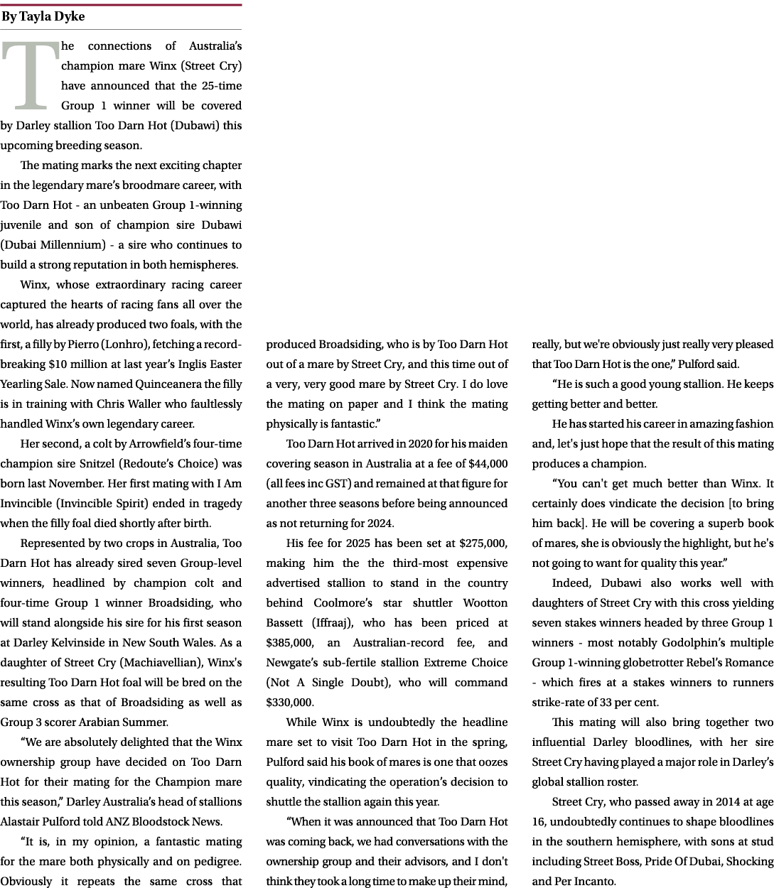 ￼ The connections of Australia’s champion mare Winx (Street Cry) have announced that the 25 time Group 1 winner will ...