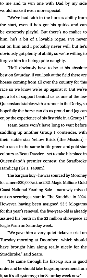 to me and to win one with Dad by my side would make it even more special. “We’ve had faith in the horse’s ability fro...