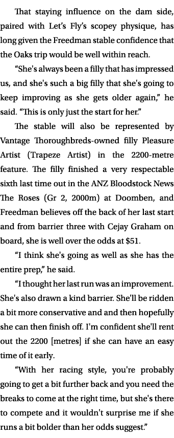 That staying influence on the dam side, paired with Let’s Fly’s scopey physique, has long given the Freedman stable c...