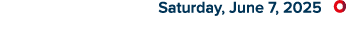  Saturday, June 7, 2025 ￼