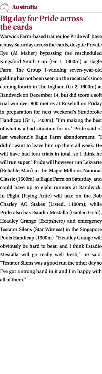 ￼ Big day for Pride across the cards Warwick Farm based trainer Joe Pride will have a busy Saturday across the cards,...