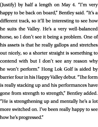 (Justify) by half a length on May 4. “I’m very happy to be back on board,” Bentley said. “It’s a different track, so ...