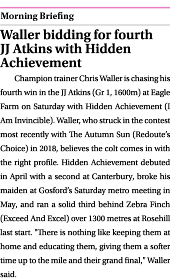  ￼ Waller bidding for fourth JJ Atkins with Hidden Achievement Champion trainer Chris Waller is chasing his fourth wi...