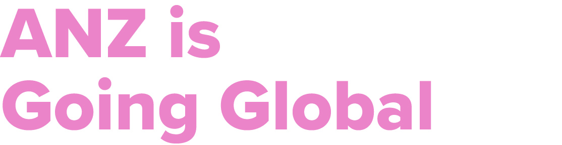 ANZ is Going Global