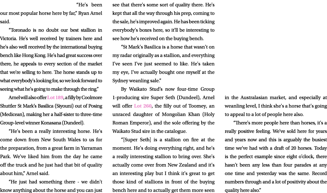 “He's been our most popular horse here by far,” Ryan Arnel said. “Toronado is no doubt our best stallion in Victoria....