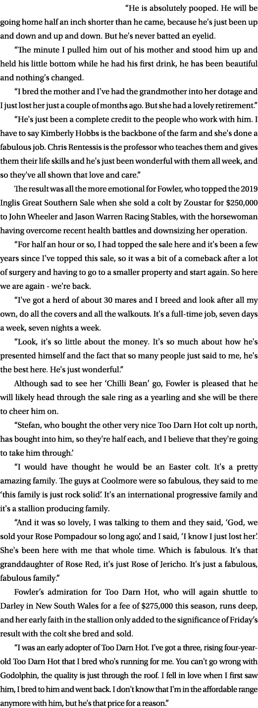“He is absolutely pooped. He will be going home half an inch shorter than he came, because he's just been up and down...