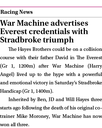  ￼ War Machine advertises Everest credentials with Stradbroke triumph The Hayes Brothers could be on a collision cour...