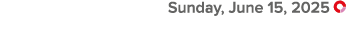  Sunday, June 15, 2025 ￼