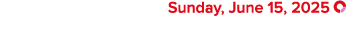  Sunday, June 15, 2025 ￼