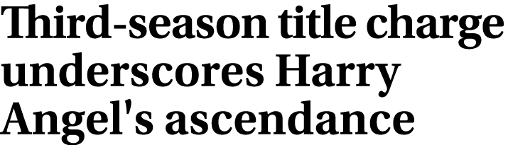 Third season title charge underscores Harry Angel's ascendance