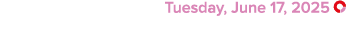  Tuesday, June 17, 2025 ￼