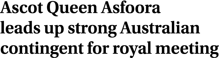 Ascot Queen Asfoora leads up strong Australian contingent for royal meeting