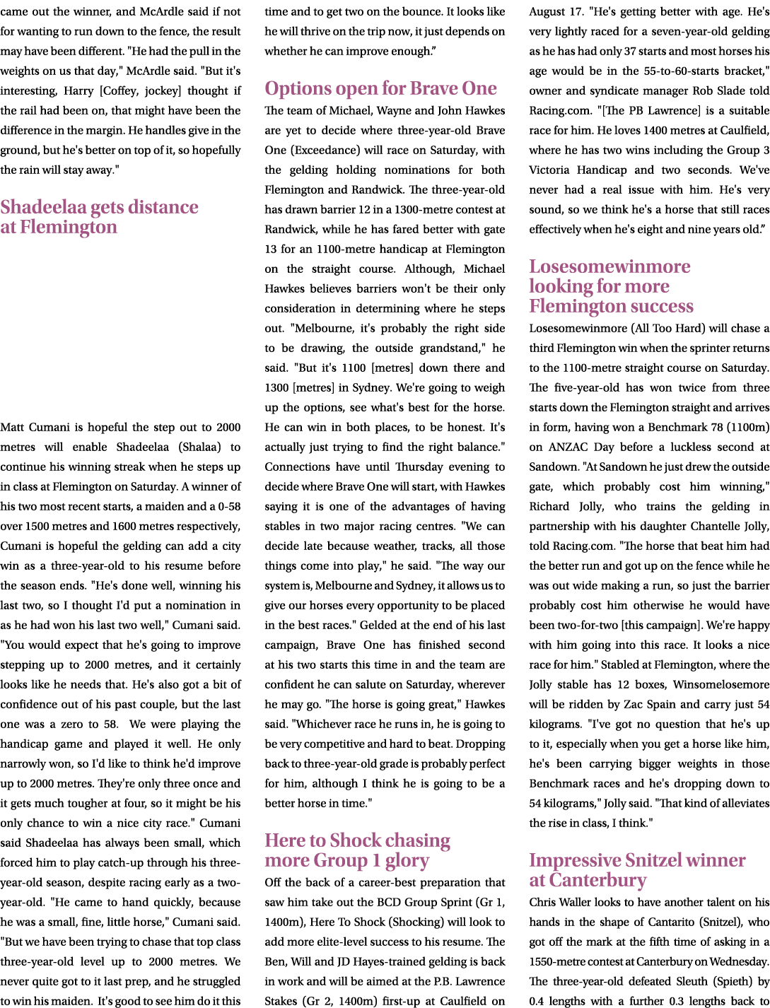came out the winner, and McArdle said if not for wanting to run down to the fence, the result may have been different...