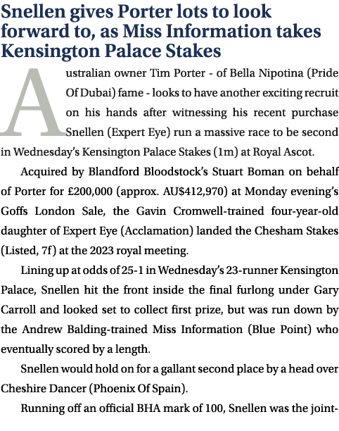 Snellen gives Porter lots to look forward to, as Miss Information takes Kensington Palace Stakes Australian owner Tim...