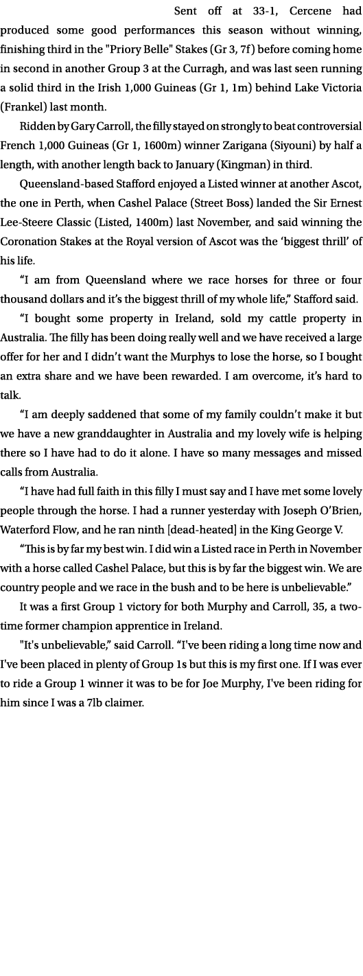 Sent off at 33 1, Cercene had produced some good performances this season without winning, finishing third in the \“P...