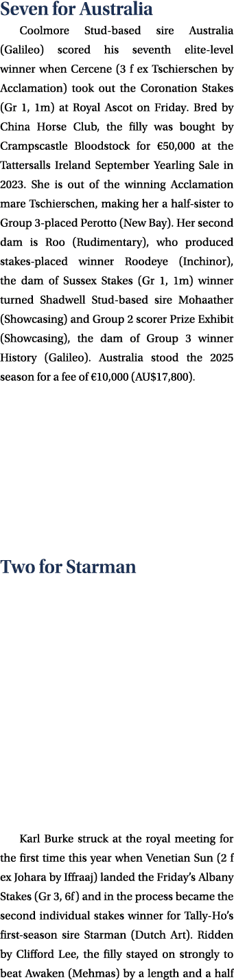 Seven for Australia Coolmore Stud based sire Australia (Galileo) scored his seventh elite level winner when Cercene (...