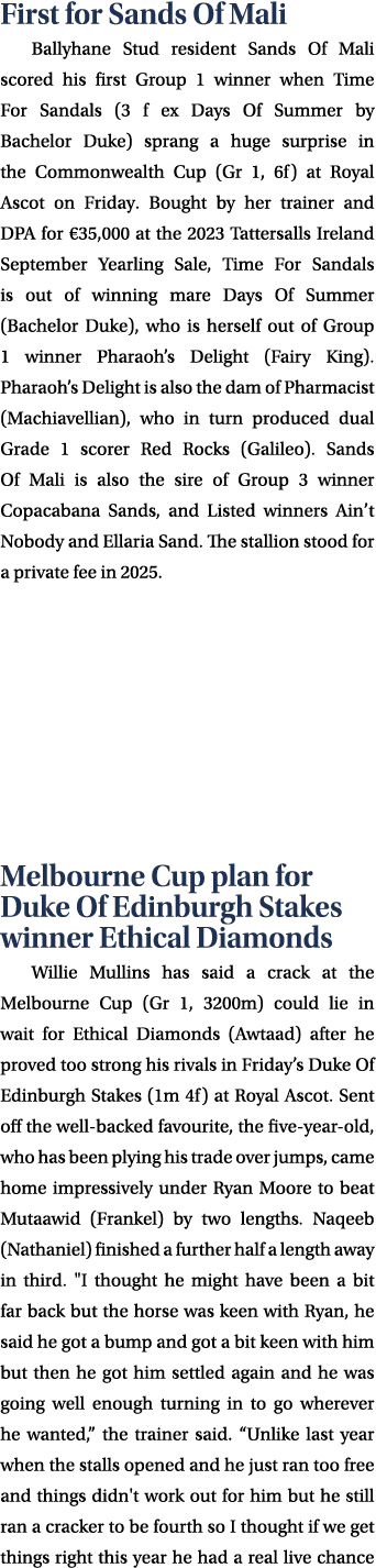 First for Sands Of Mali Ballyhane Stud resident Sands Of Mali scored his first Group 1 winner when Time For Sandals (...