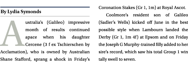 ￼ Australia’s (Galileo) impressive month of results continued apace when his daughter Cercene (3 f ex Tschierschen by...