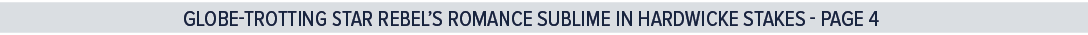 Globe trotting star Rebel’s Romance sublime in Hardwicke Stakes page 