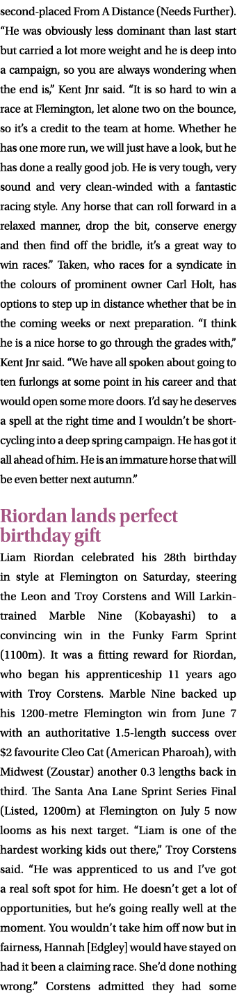 second placed From A Distance (Needs Further). “He was obviously less dominant than last start but carried a lot more...