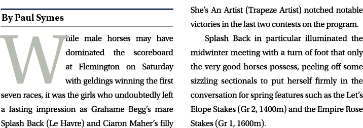 ￼ While male horses may have dominated the scoreboard at Flemington on Saturday with geldings winning the first seven...