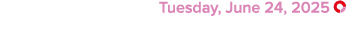  Tuesday, June 24, 2025 ￼