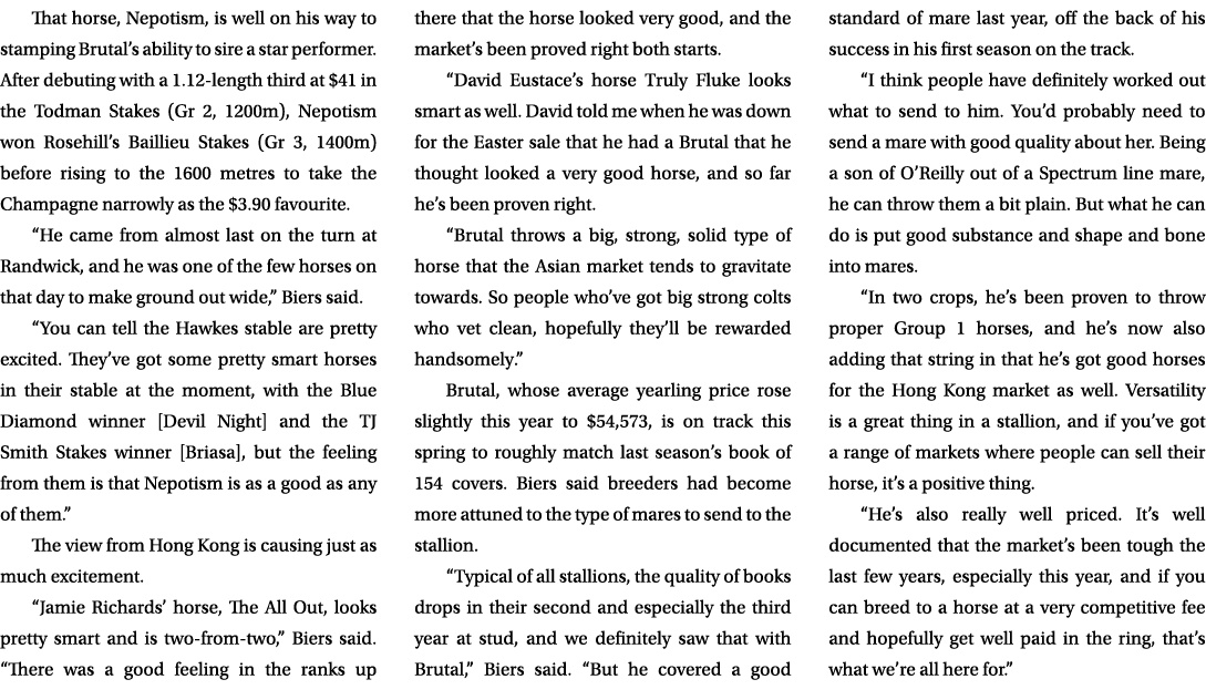 That horse, Nepotism, is well on his way to stamping Brutal’s ability to sire a star performer. After debuting with a...
