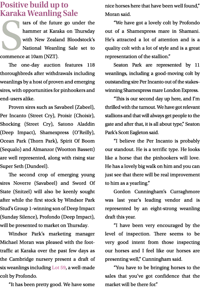 Positive build up to Karaka Weanling Sale Stars of the future go under the hammer at Karaka on Thursday with New Zeal...