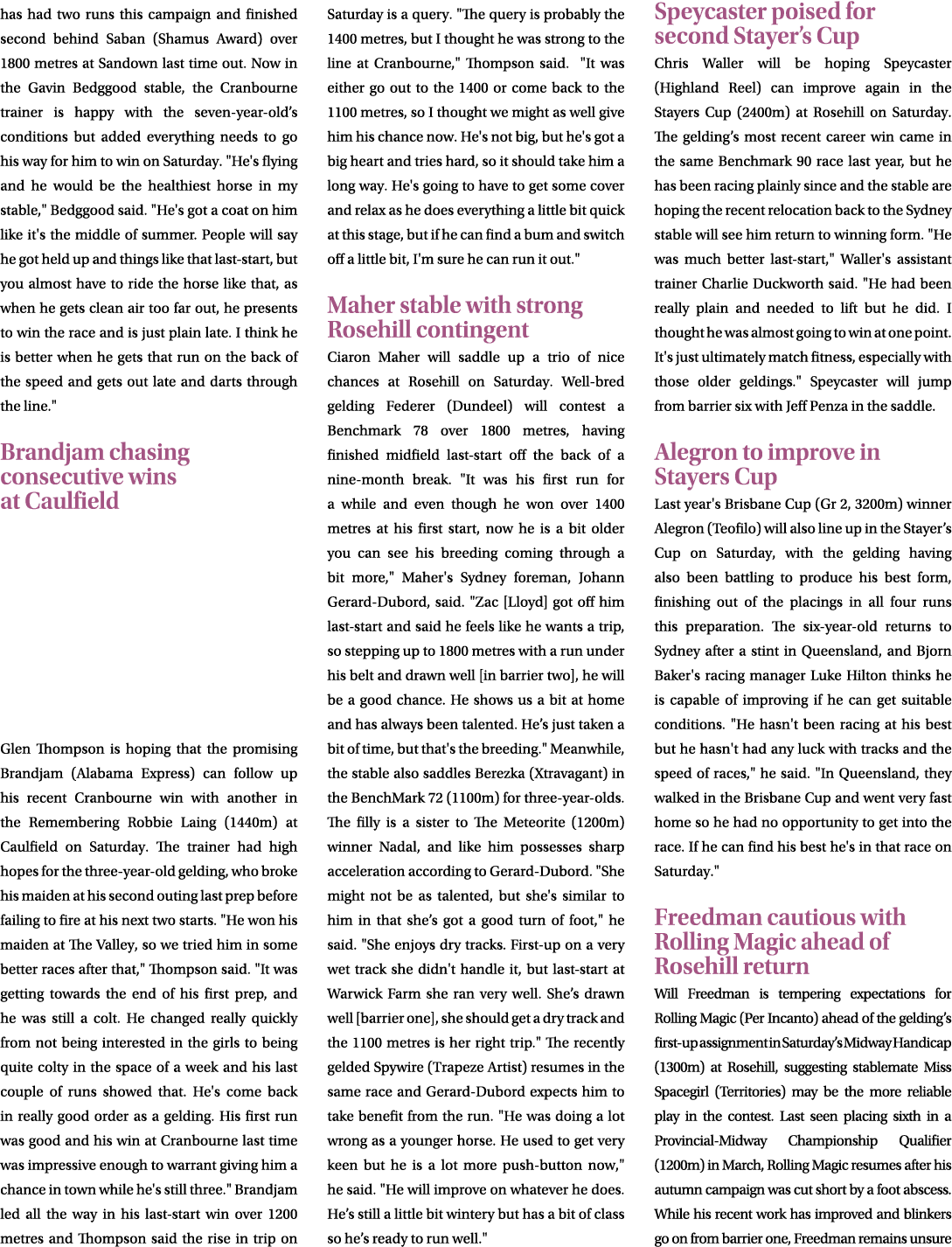 has had two runs this campaign and finished second behind Saban (Shamus Award) over 1800 metres at Sandown last time ...