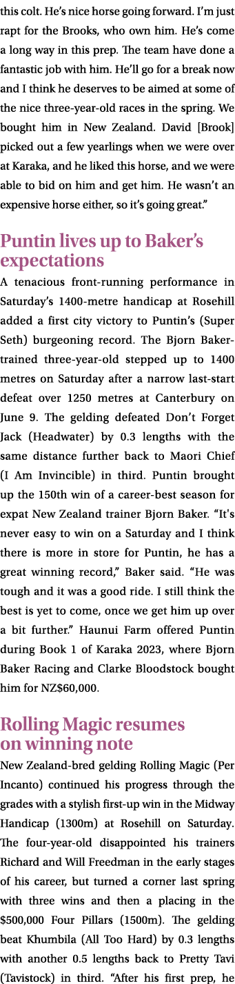 this colt. He’s nice horse going forward. I’m just rapt for the Brooks, who own him. He’s come a long way in this pre...