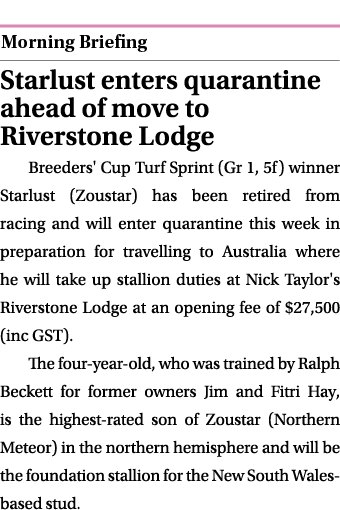  ￼ Starlust enters quarantine ahead of move to Riverstone Lodge Breeders' Cup Turf Sprint (Gr 1, 5f) winner Starlust ...