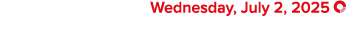  Wednesday, July 2, 2025 ￼