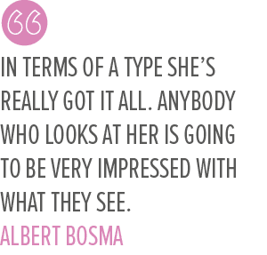 In terms of a type she’s really got it all. Anybody who looks at her is going to be very impressed with what they see...