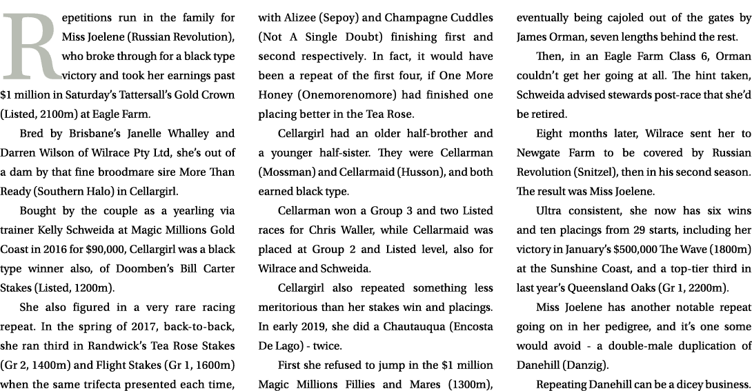 Repetitions run in the family for Miss Joelene (Russian Revolution), who broke through for a black type victory and t...