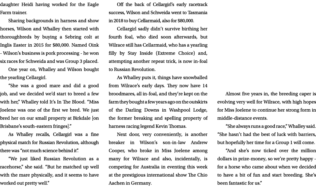 daughter Heidi having worked for the Eagle Farm trainer. Sharing backgrounds in harness and show horses, Wilson and W...