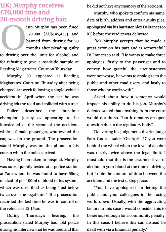 UK: Murphy receives £70,000 fine and 20 month driving ban Oisin Murphy has been fined £70,000 (AU$145,433) and banned...