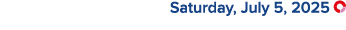  Saturday, July 5, 2025 ￼