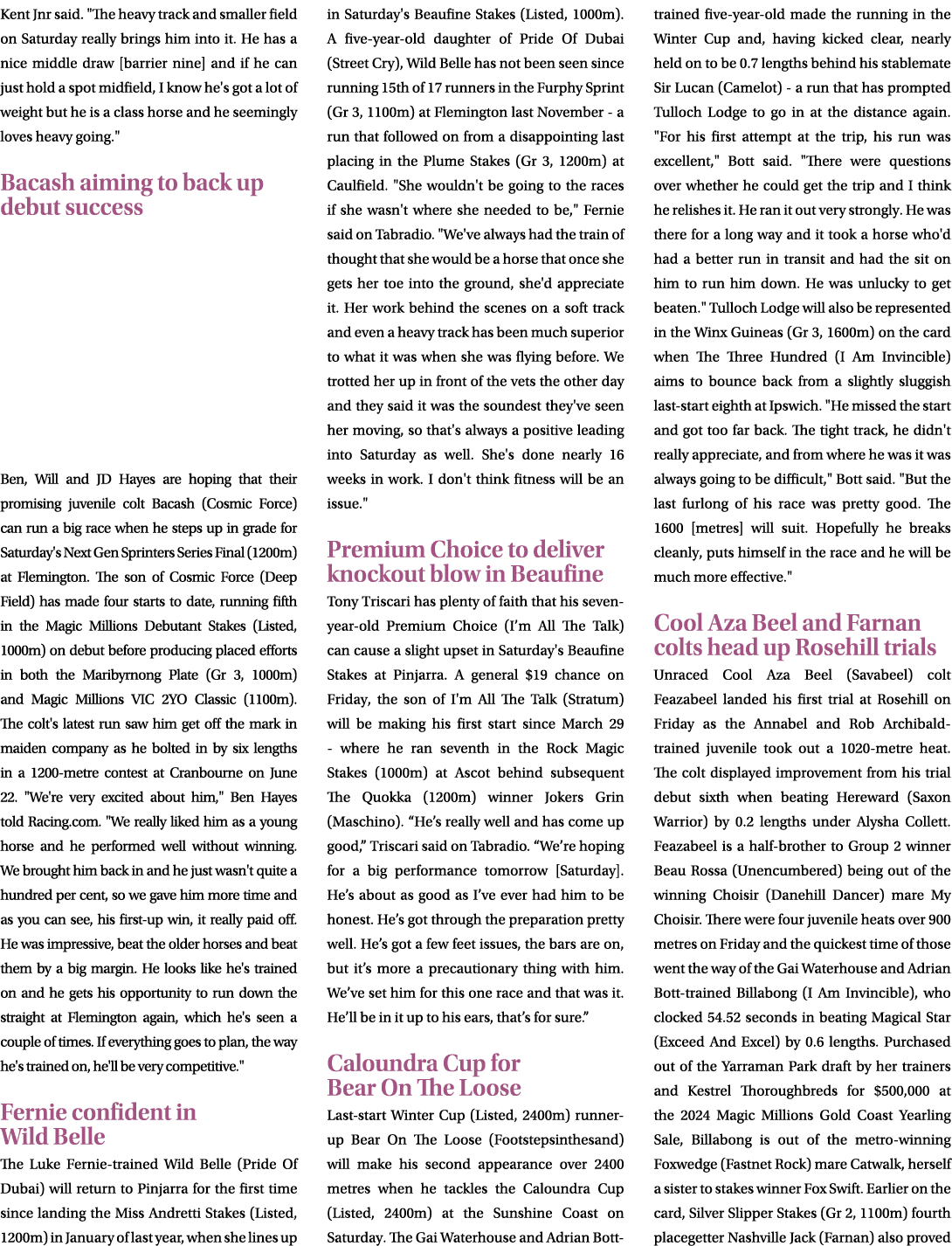 Kent Jnr said. \“The heavy track and smaller field on Saturday really brings him into it. He has a nice middle draw [...
