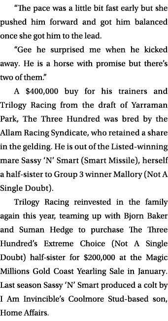“The pace was a little bit fast early but she pushed him forward and got him balanced once she got him to the lead. “...