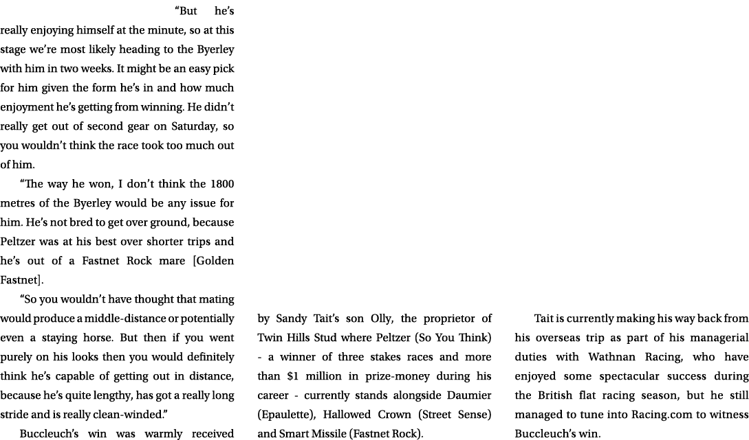 “But he’s really enjoying himself at the minute, so at this stage we’re most likely heading to the Byerley with him i...