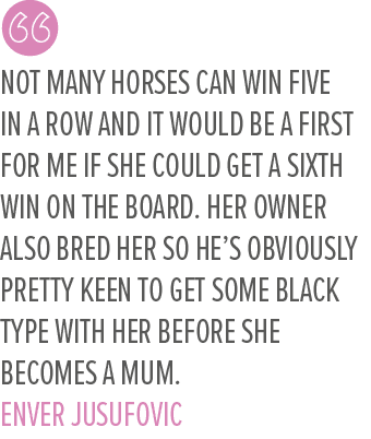 Not many horses can win five in a row and it would be a first for me if she could get a sixth win on the board. Her o...